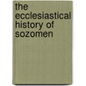 The Ecclesiastical History of Sozomen door Philostorgius