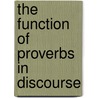 The Function of Proverbs in Discourse door Elias Dominguez Barajas