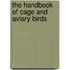 The Handbook Of Cage And Aviary Birds