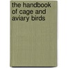 The Handbook Of Cage And Aviary Birds door Matthew M. Vriends