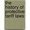 The History Of Protective Tariff Laws door Richard Wigginton Thompson