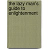 The Lazy Man's Guide to Enlightenment by Thaddeus Golas