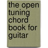 The Open Tuning Chord Book for Guitar by Brendan Gallagher