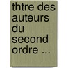 Thtre Des Auteurs Du Second Ordre ... door Rpertoire Gnral Du Th Franais