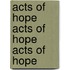 Acts of Hope Acts of Hope Acts of Hope