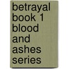 Betrayal Book 1 Blood and Ashes Series door Michele Acker