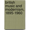 British Music And Modernism, 1895-1960 door Paul Rodmell