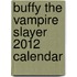Buffy the Vampire Slayer 2012 Calendar