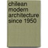 Chilean Modern Architecture Since 1950