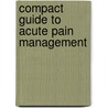 Compact Guide To Acute Pain Management door Yvonne M. D'Arcy