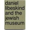 Daniel Libeskind and The Jewish Museum door Clemens Beeck