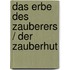 Das Erbe des Zauberers / Der Zauberhut