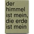 Der Himmel ist mein, die Erde ist mein