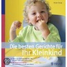 Die besten Gerichte für Ihr Kleinkind by Anne Iburg