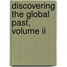 Discovering The Global Past, Volume Ii by William Bruce Wheeler