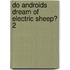 Do Androids Dream of Electric Sheep? 2