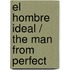El hombre ideal / The Man from Perfect