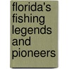 Florida's Fishing Legends and Pioneers by Doug Kelly