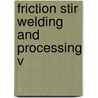 Friction Stir Welding And Processing V door The Minerals Metals
