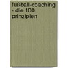 Fußball-Coaching - Die 100 Prinzipien door Frank Thömmes
