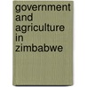 Government And Agriculture In Zimbabwe by William A. Masters