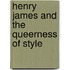 Henry James And The Queerness Of Style