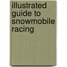 Illustrated Guide to Snowmobile Racing door Linda Aksomitis