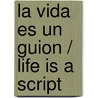 La vida es un guion / Life is a Script door Isabel Coixet