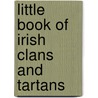 Little Book Of Irish Clans And Tartans door John Grenham