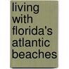 Living With Florida's Atlantic Beaches door Kenyon C. Lindeman