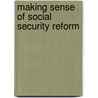 Making Sense of Social Security Reform by Daniel Shaviro
