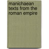 Manichaean Texts from the Roman Empire door Samuel N.C. Lieu