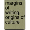 Margins Of Writing, Origins Of Culture by Unknown