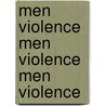 Men Violence Men Violence Men Violence by Pieter Spierenburg