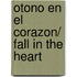 Otono en el corazon/ Fall in the Heart