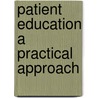 Patient Education a Practical Approach door Richard Muma
