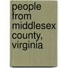 People from Middlesex County, Virginia by Not Available