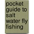 Pocket Guide to Salt Water Fly Fishing