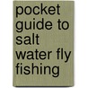 Pocket Guide to Salt Water Fly Fishing door Ron Cordes