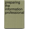 Preparing The Information Professional by Sajjad Ur Rehman