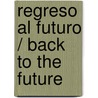 Regreso al futuro / Back to the Future door Jorge G. Castaneda