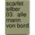Scarlet Silber 03.  Alle Mann von Bord