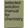 Selected Solution Manual For Chemistry door Karen C. Timberlake