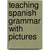 Teaching Spanish Grammar With Pictures