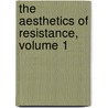 The Aesthetics of Resistance, Volume 1 door Peter Weiss