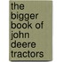 The Bigger Book of John Deere Tractors