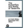 The Butterflies And Moths Of Teneriffe by Rashleigh Holt-White