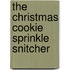 The Christmas Cookie Sprinkle Snitcher