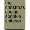 The Christmas Cookie Sprinkle Snitcher by Robert Kraus