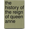 The History Of The Reign Of Queen Anne door Francois Sabbathier